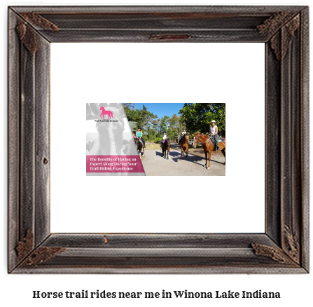 horse trail rides near me in Winona Lake, Indiana